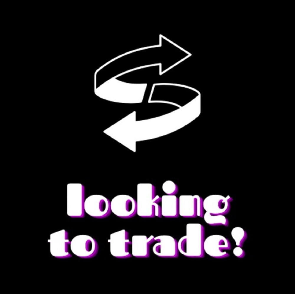 Open to trades!